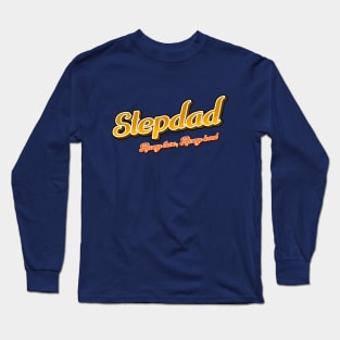 Stepdad Always Loved Long Sleeve T-Shirt